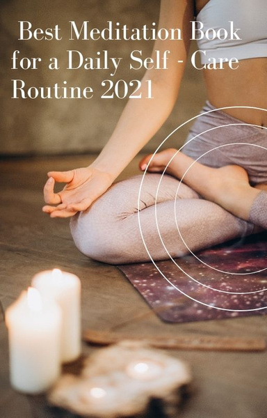 Best Meditation Book for a Daily Self - Care Routine 2021