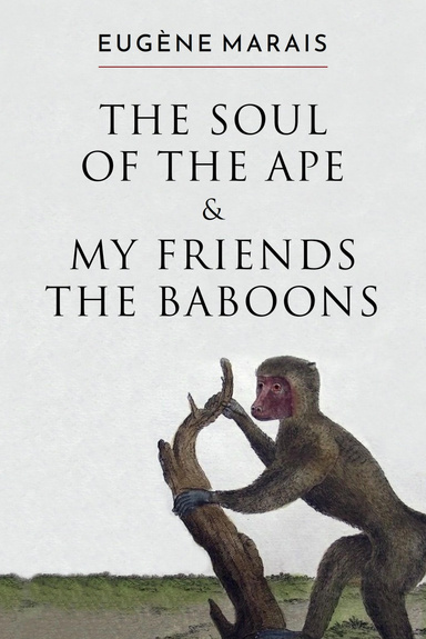 The Soul of the Ape & My Friends the Baboons