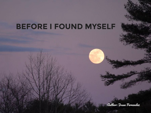 BEFORE I FOUND MYSELF