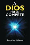 A DIOS NO LE COMPETE