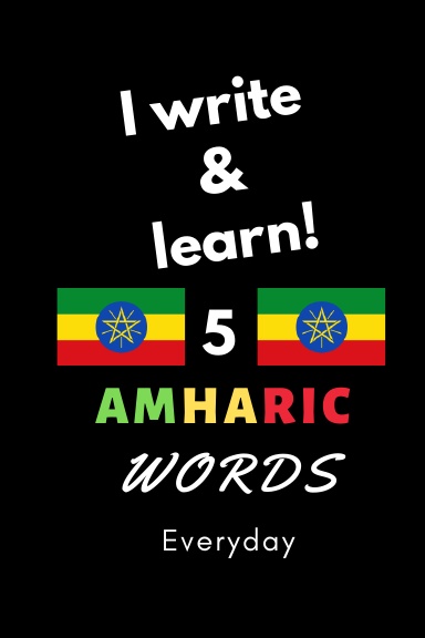 Notebook: I write and learn! 5 Amharic words everyday