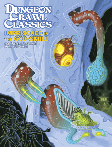 Dungeon Crawl Classics #98: Imprisoned in the God-Skull PDF