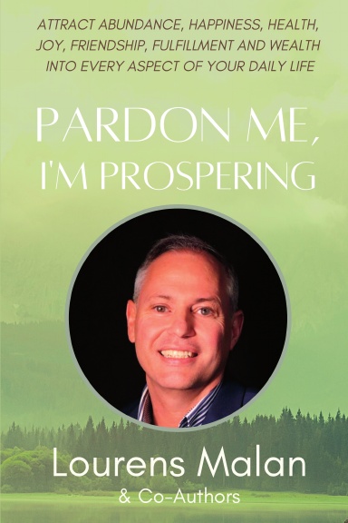 Pardon Me I'm Prospering: Lourens Malan