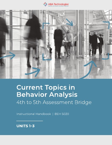 BEH 5020: Current Topics in Behavior Analysis – 4th to 5th Assessment Bridge