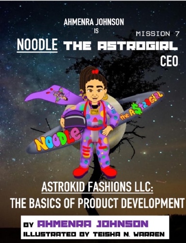 ASTROKID FASHIONS LLC: LEARNING THE BASICS OF PRODUCT DEVELOPMENT