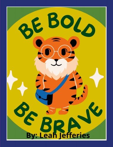 Be Brave Be Bold