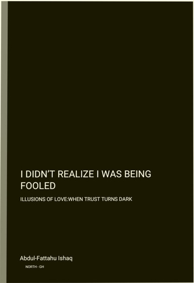 I DIDN'T REALIZE I WAS BEING FOOLED'