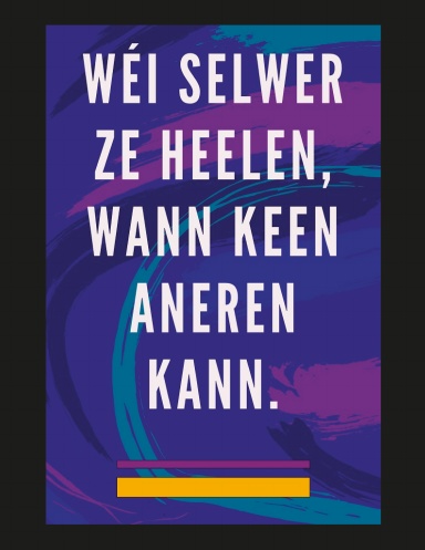 Wéi Selwer ze Heelen, Wann Keen Aneren Kann.