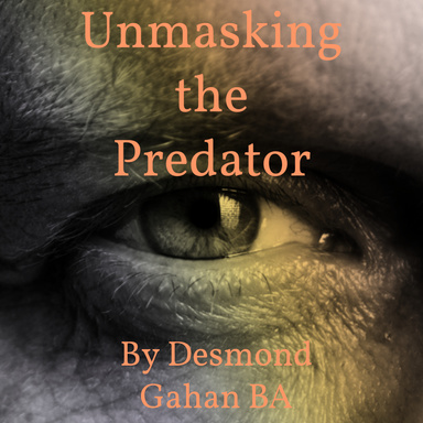 Unmasking the Predator: Understanding the Enigma of Psychopaths