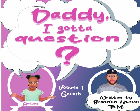 Daddy, I gotta question? Volume 1