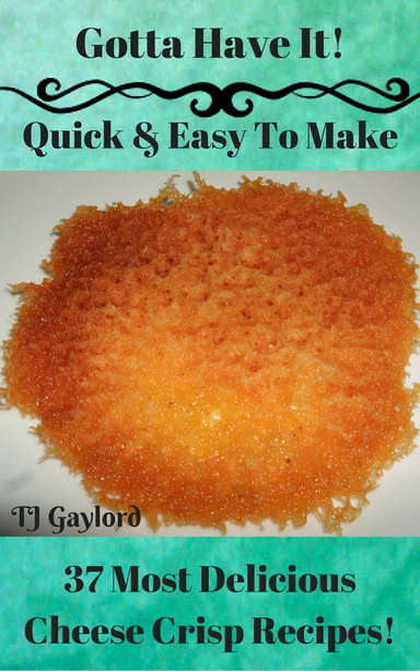 37 Most Delicious Cheese Crisp Recipes