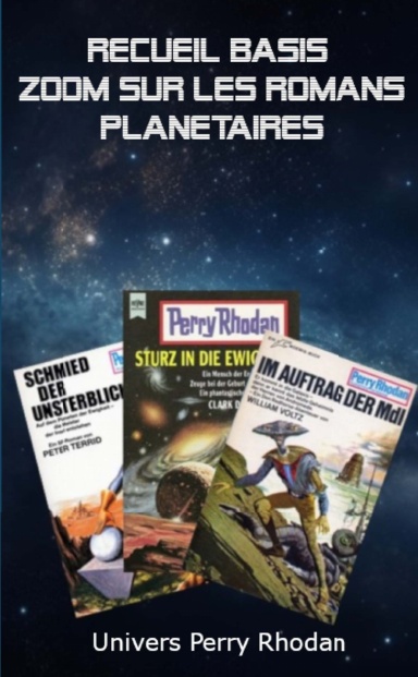 Recueil Basis - Zoom sur romans planétaires Perry Rhodan