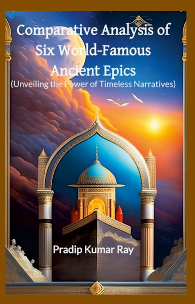 Comparative Analysis of Six World-Famous Ancient Epics
