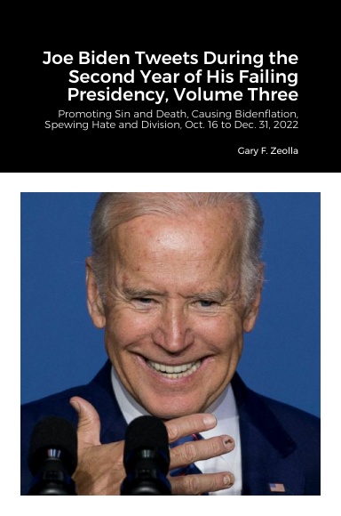 Joe Biden Tweets During the Second Year of His Failing Presidency, Volume Three