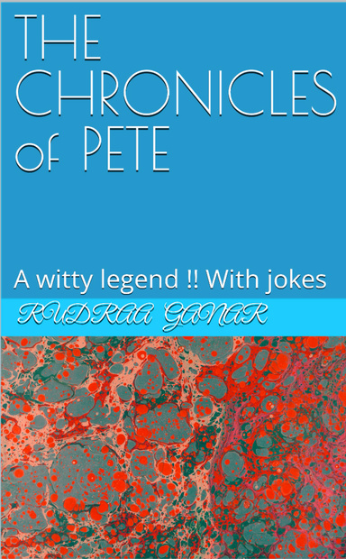 THE CHRONICLES OF PETE