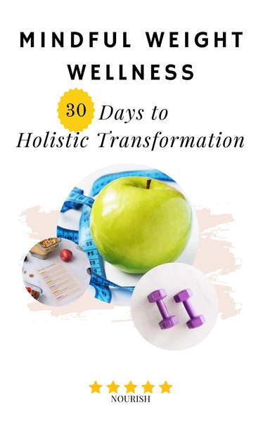 Mindful Weight Wellness: 30 Days to Holistic Transformation