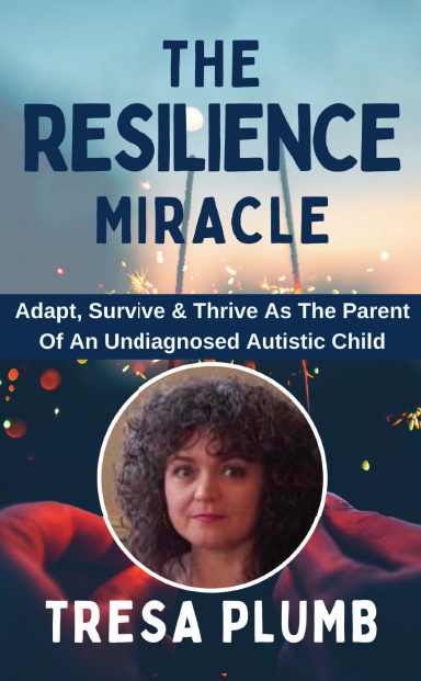 The Resilience Miracle: Tresa Plumb