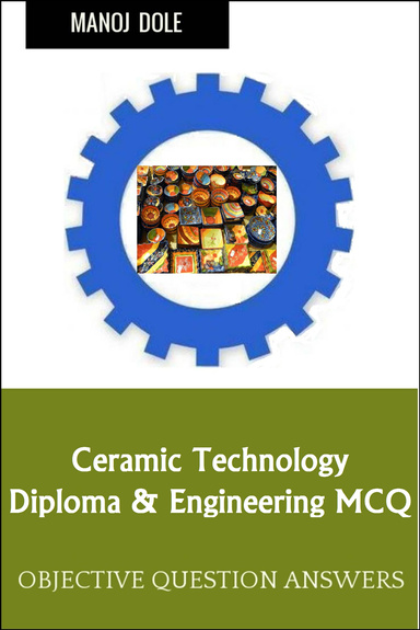 Ceramic Technology Diploma Engineering MCQ