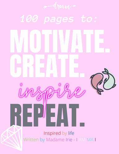 Motivate, Create, Inspire - Repeat.