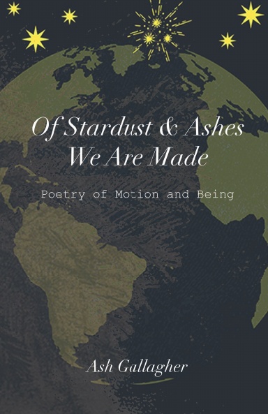 Of Stardust & Ashes We Are Made