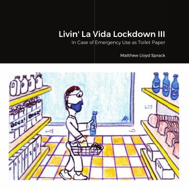 Livin' La Vida Lockdown III: In Case of Emergency Use as Toilet Paper