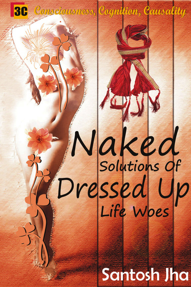 Naked Solutions Of Dressed up Life Woes