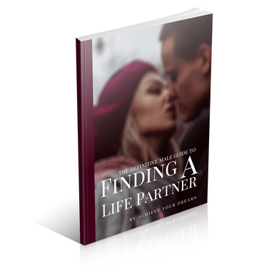 The Definitive Male Guide to Finding A Life Partner