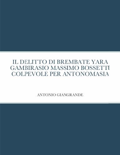 IL DELITTO DI BREMBATE YARA GAMBIRASIO MASSIMO BOSSETTI  COLPEVOLE PER ANTONOMASIA