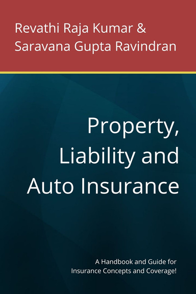 Property, Liability and Auto Insurance : A Handbook and Guide for Insurance Concepts and Coverage!