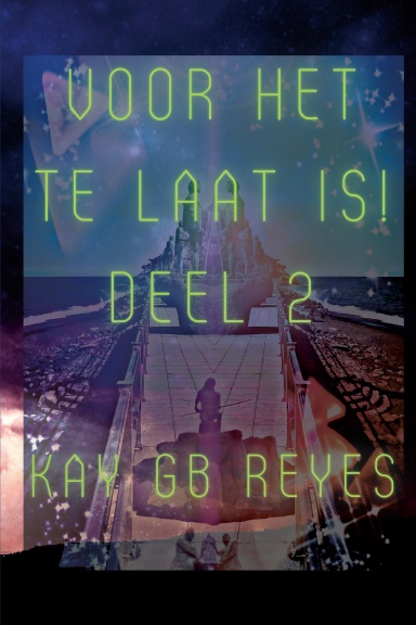 Voor het te laat is! Deel 2 door Kay GB Reyes