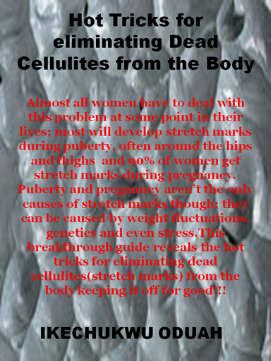 Hot Tricks for eliminating Dead Cellulites(Stretch marks) from the Body