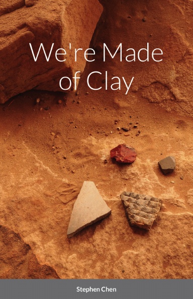 We're Made of Clay