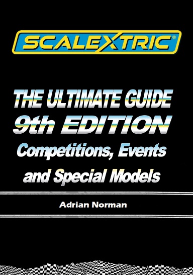 Scalextric - The Ultimate Guide. Edition9, Volume 6 Competitions Events and Special Models HB