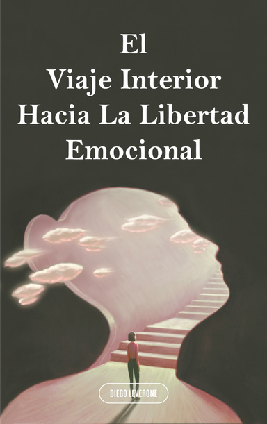 El Viaje Interior Hacia La Libertad Emocional