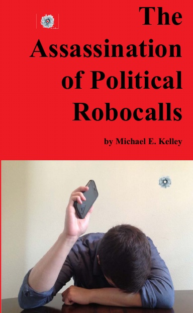 The Assassination of Political Robocalls