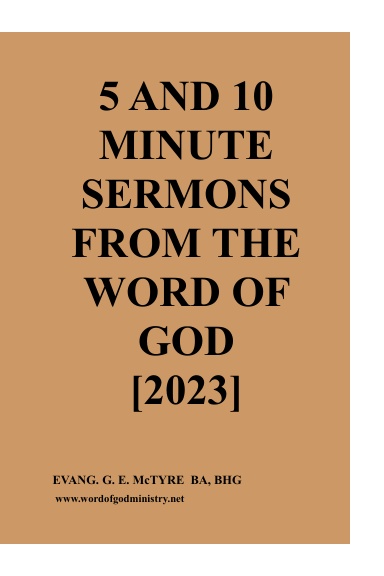 5 AND 10 MINUTE SERMONS  FROM THE  WORD OF GOD  (2023)