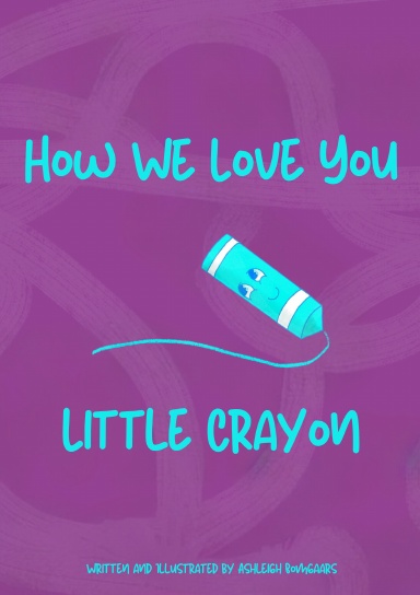 How We Love You Little Crayon