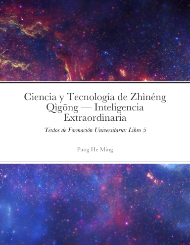 #5 Ciencia y Tecnología de Zhìnéng Qìgōng — Inteligencia Extraordinaria
