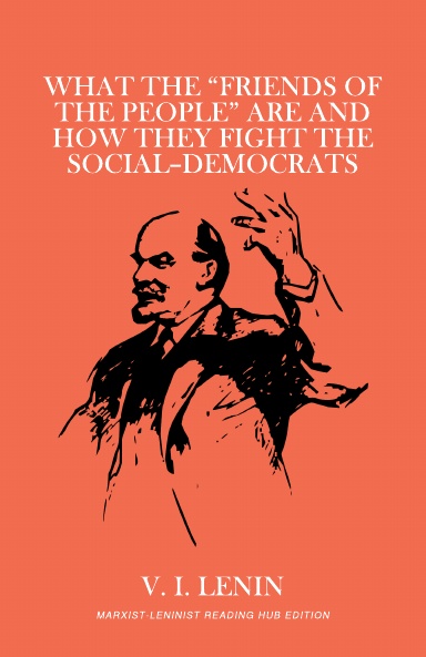 What the "Friends of the People" Are and How They Fight the Social-Democrats