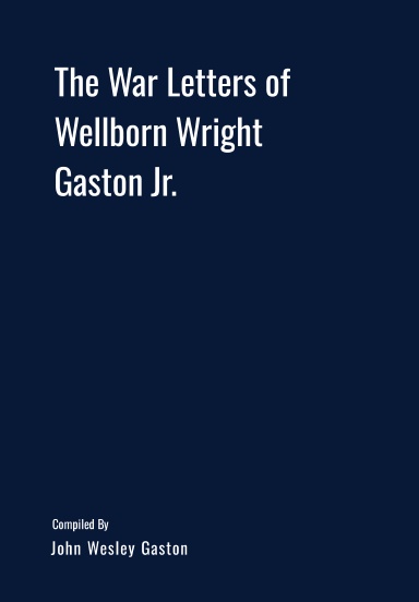 The War Letters of Wellborn Wright Gaston Jr.