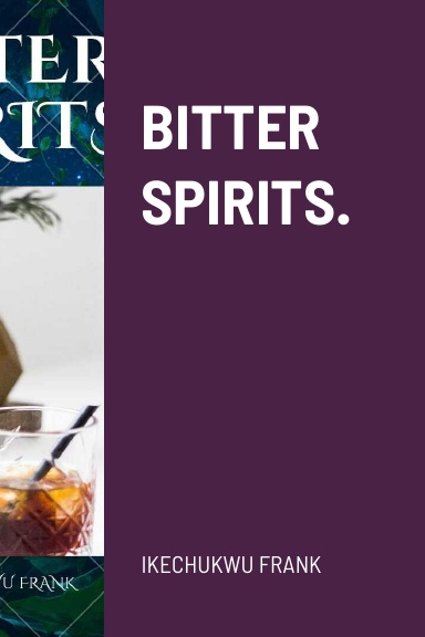 BITTER SPIRITS.