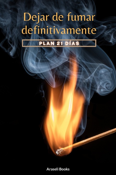 Dejar de fumar definitivamente: Plan 21 días.