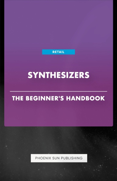 Synthesizers - The Beginner's Handbook