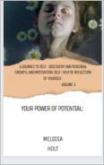 Your Power of Potential: A Journey to Self- Discovery and Personal Growth, And Motivation:  Self- Help of Reflection of yourself.