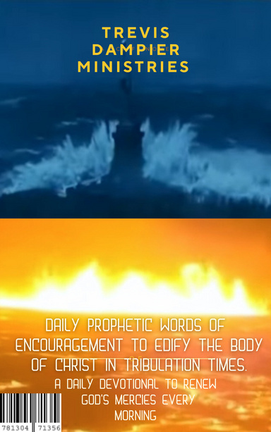 Daily Prophetic Words of Encouragement to Edify the Body of Christ in Tribulation Times.