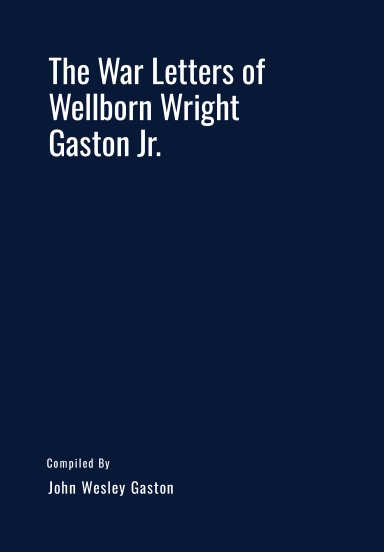 The War Letters of Wellborn Wright Gaston Jr.
