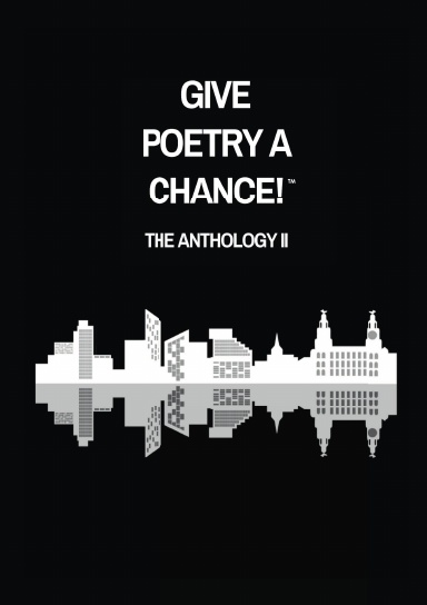 Give Poetry A Chance: The Anthology II