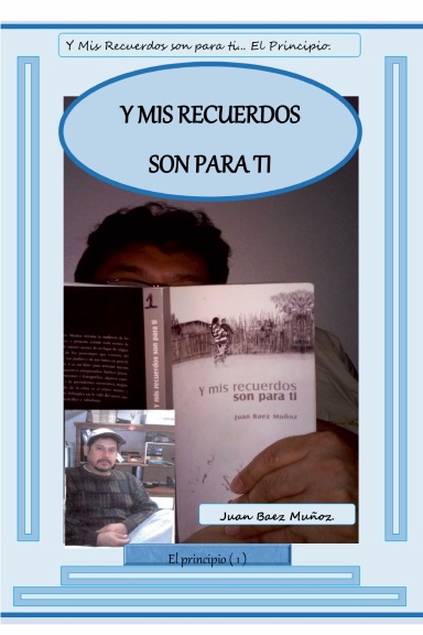 Y MIS RCUERDOS SON PARA TI... El principio.