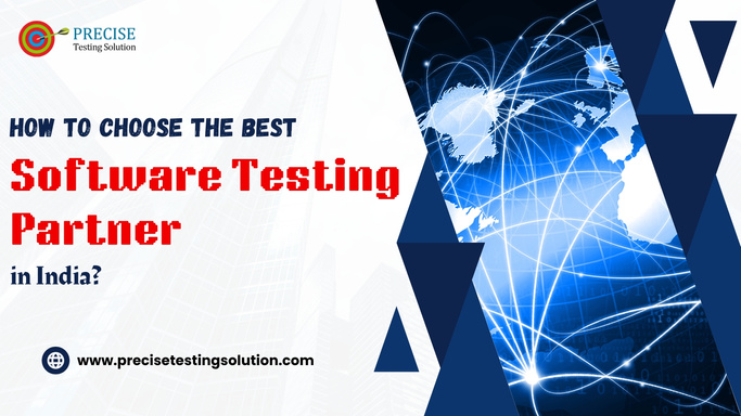 Guide for choosing the Best Software Testing partner in India