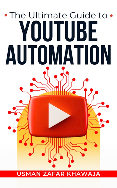 The Ultimate Guide to YouTube Automation
